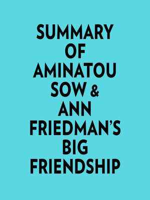 cover image of Summary of Aminatou Sow & Ann Friedman's Big Friendship